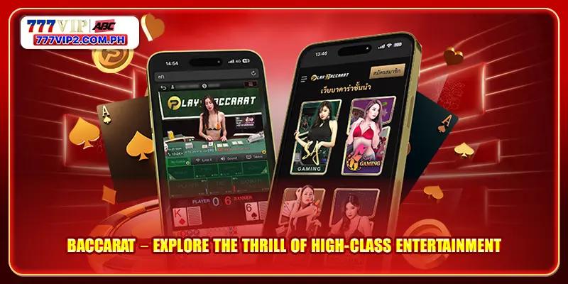 Baccarat – Explore The Thrill of High-Class Entertainment