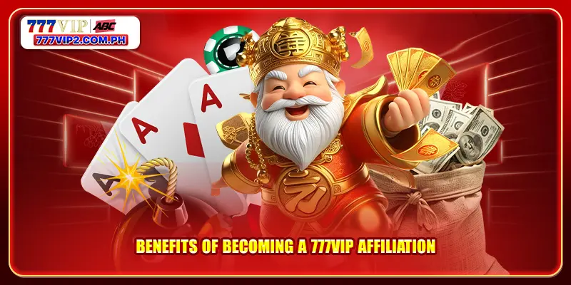 Benefits of becoming a 777VIP affiliation