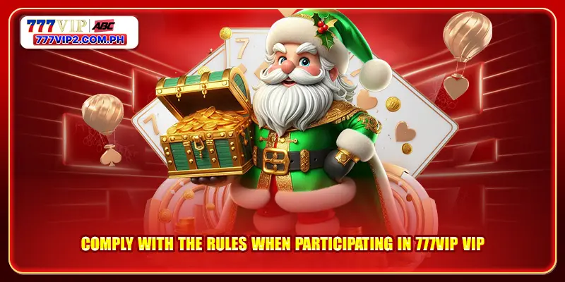 777VIP VIP Promotion 2 Comply with the rules when participating in 777VIP VIP