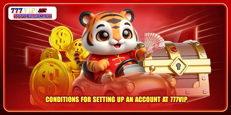 Conditions for setting up an account at 777VIP