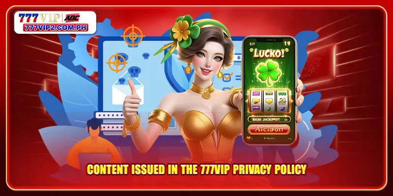 Content issued in the 777VIP Privacy Policy