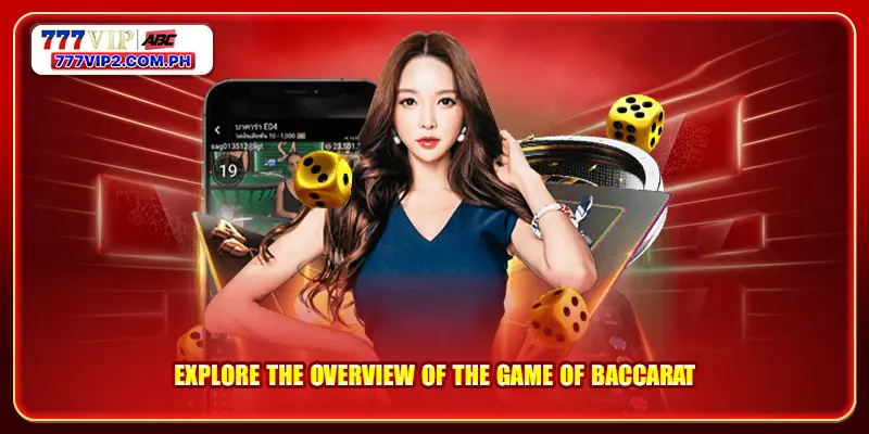 Explore the overview of the game of Baccarat