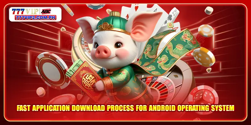 Fast application download process for Android operating system