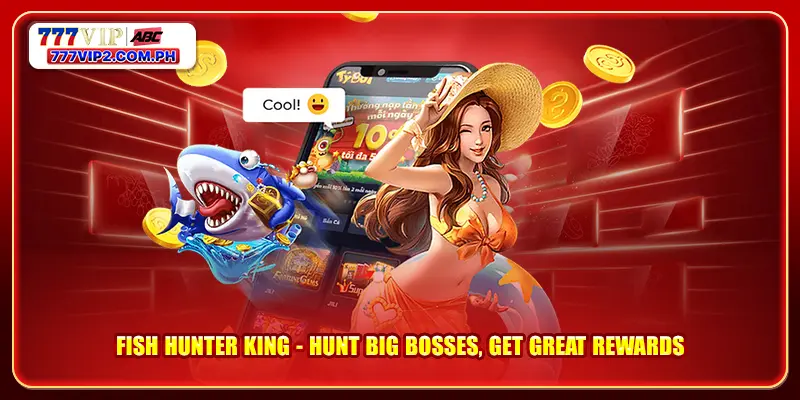 Fish Hunter King - Hunt Big Bosses, Get Great Rewards