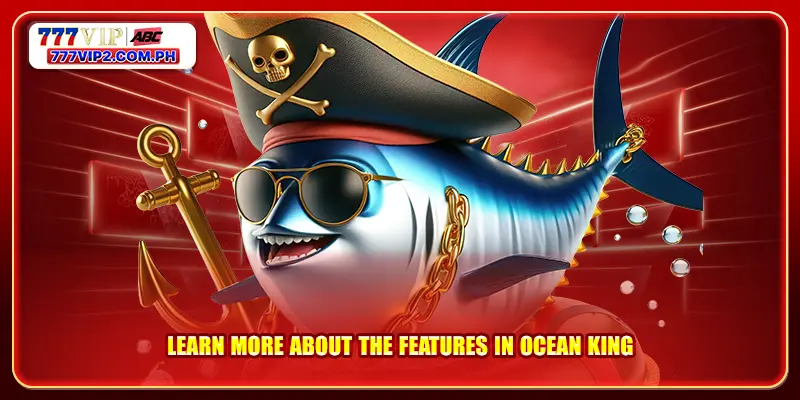 Learn more about the features in Ocean King