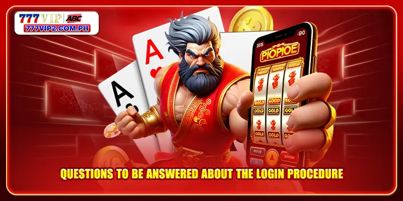 Questions to be answered about the login procedure