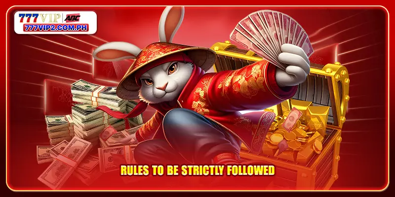 Rules to be strictly followed