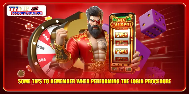 Some tips to remember when performing the login procedure