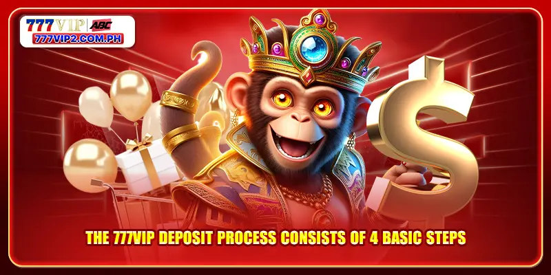 777VIP Deposit 2 The 777VIP deposit process consists of 4 basic steps