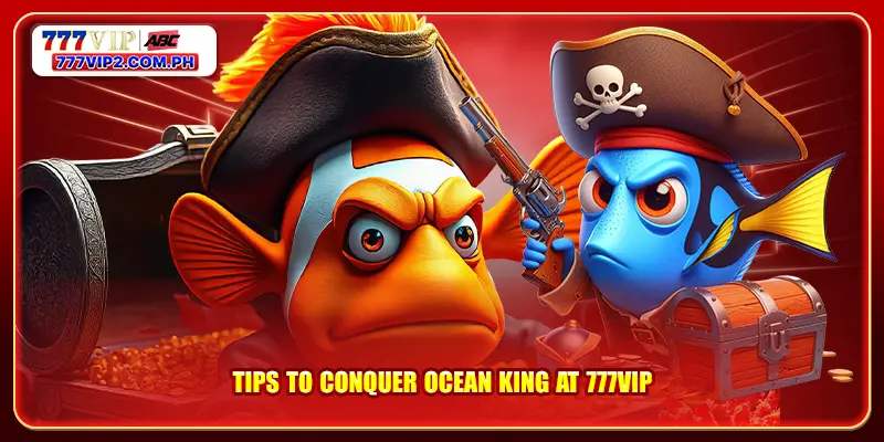 Tips to conquer Ocean King at 777VIP