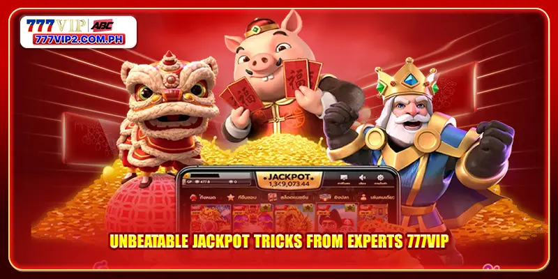 Unbeatable jackpot tricks from experts 777VIP