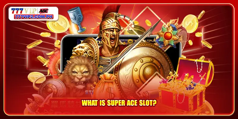 What is Super Ace slot?